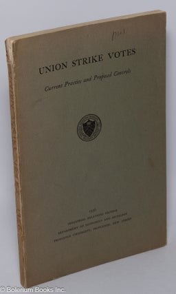 Cat.No: 1708 Union strike votes: current practice and proposed controls. Herbert S. Parnes