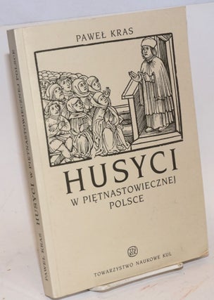 Cat.No: 170822 Husyci w pietnastowiecznej Polsce. Pawel Kras