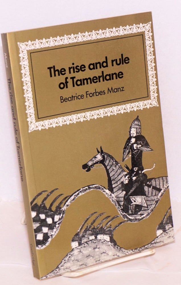 Cat.No: 170848 The rise and rule of Tamerlane. Beatrice Forbes Manz.