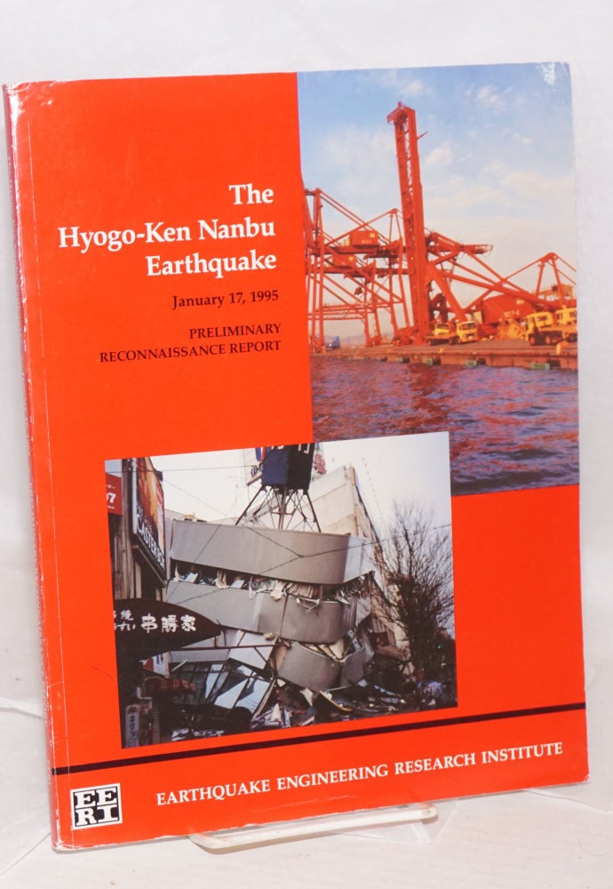 Cat.No: 171017 The Hyogo-Ken Nanbu Earthquake, Great Hanshin Earthquake Disaster. January 17, 1995. Preliminary Reconnaissance Report. Craig D. Comartin, Marjorie Greene, Susan Tubbesing.