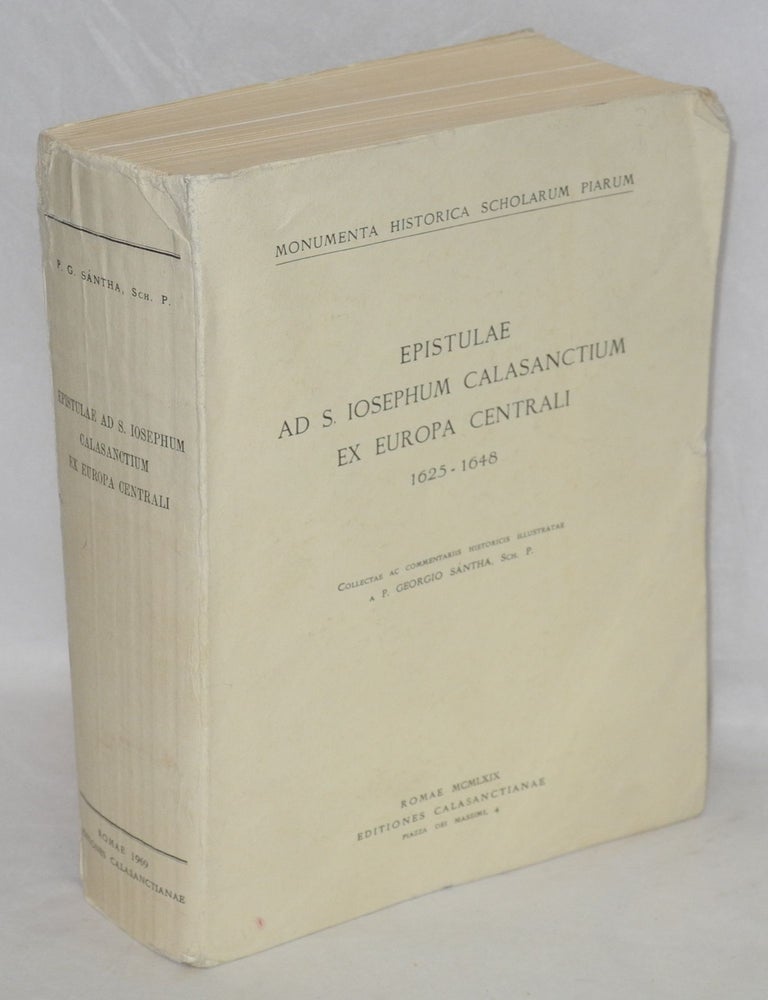 Cat.No: 171018 Epistulae ad S. Iosephum Calasanctium ex Europa Centrali, 1625-1648. Collectae ac commentariis historicis illustratae a Georgio S&agrave;ntha. Joseph Calasanctius.