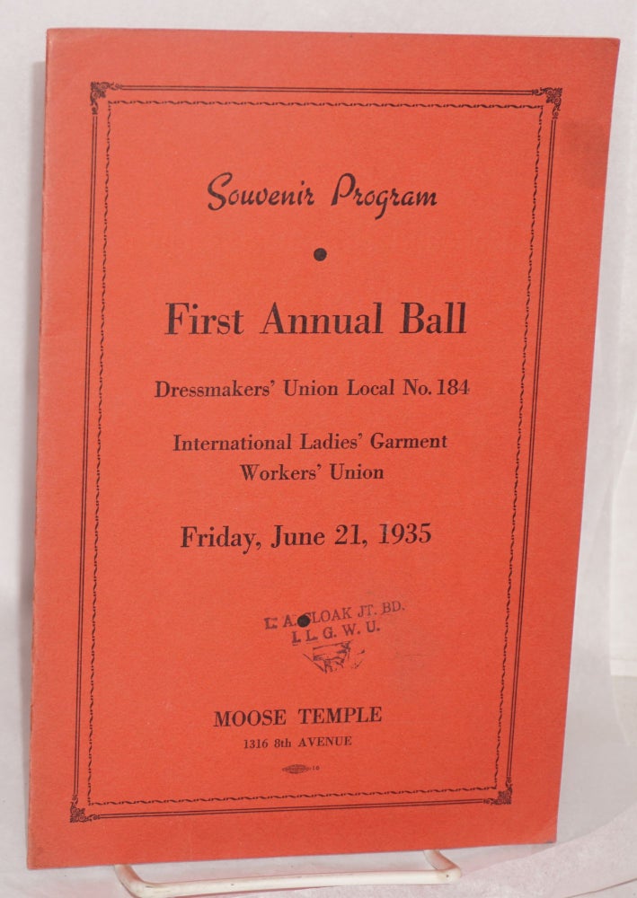 Cat.No: 171108 Souvenir program: First annual ball, Dressmakers' Union Local no. 184, International Ladies' Garment Workers' Union, Friday, June 21, 1935. Local 184 International Ladies' Garment Workers' Union.