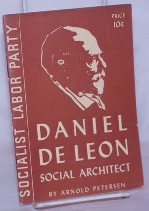 Cat.No: 1714 Daniel De Leon: social architect. Arnold Petersen