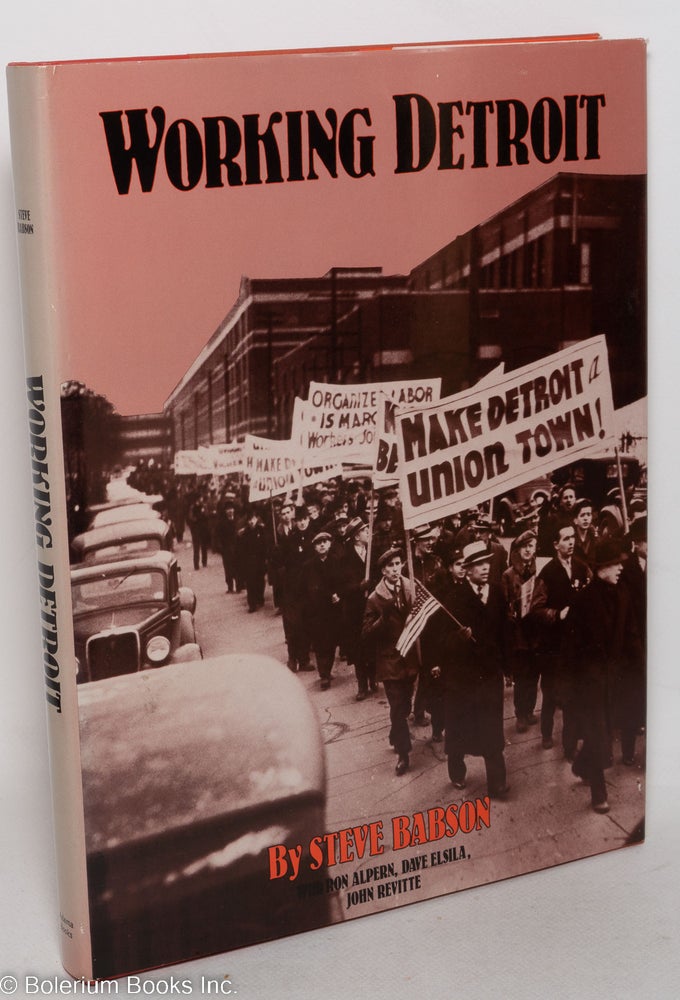 Cat.No: 171485 Working Detroit: the making of a union town. Steve Babson, John Revitte, Dave Elsila Ron Alpern.