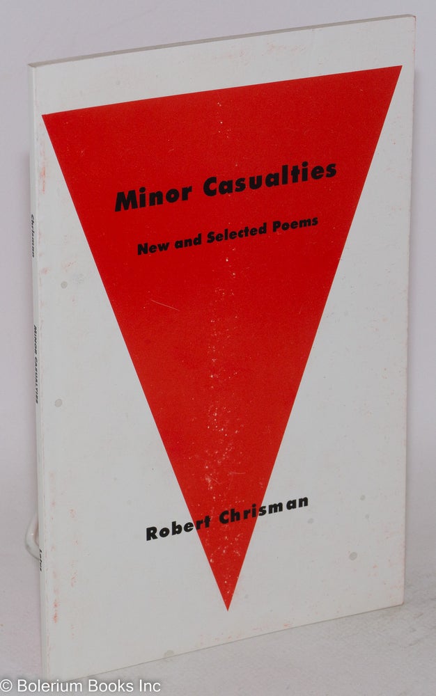 Cat.No: 171641 Minor Casualties: new and selected poems. Robert Chrisman.