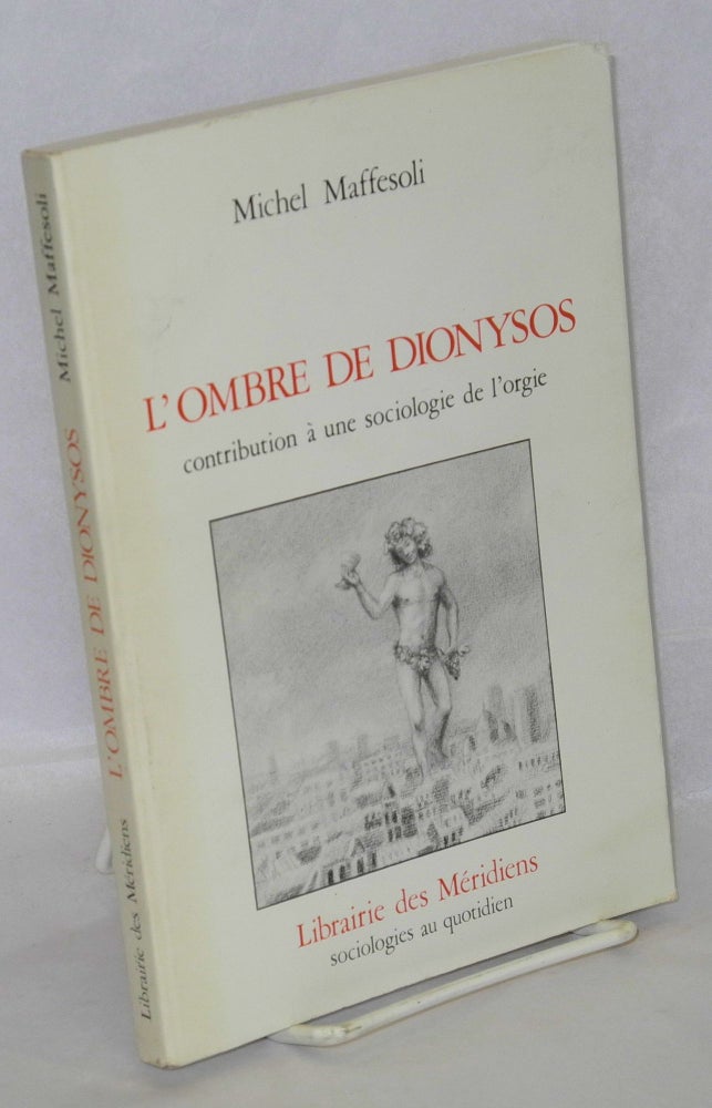 Cat.No: 171773 L' ombre de Dionysos; contribution á une sociologie de l'orgie. Michel Maffesoli.
