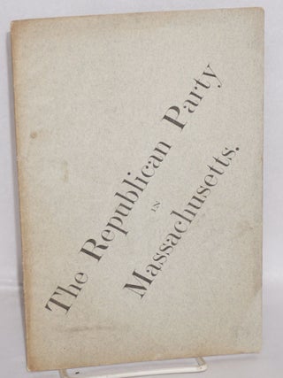 Cat.No: 171956 The Republican Party in Massachusetts. George Frisbie Hoar