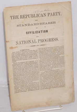 Cat.No: 171960 The Republican party, the standard bearer of civilization and national...