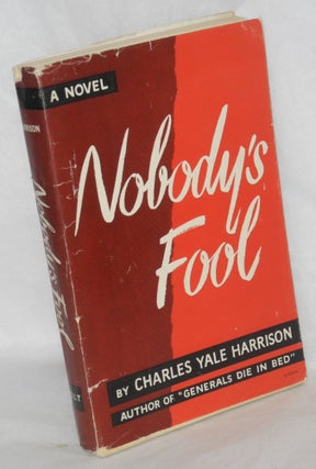 Cat.No: 17199 Nobody's fool: a novel. Charles Yale Harrison