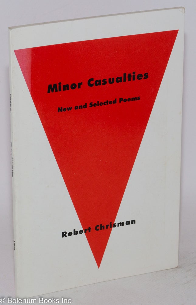 Cat.No: 172148 Minor Casualties: new and selected poems. Robert Chrisman.
