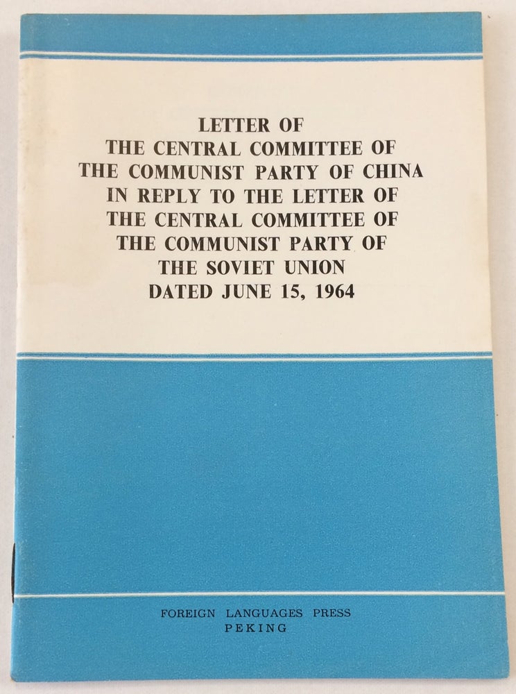 Cat.No: 172198 Letter of the Central Committee of the Communist Party of China in reply to the letter of the Central Committee of the Communist Party of the Soviet Union dated June 15, 1964