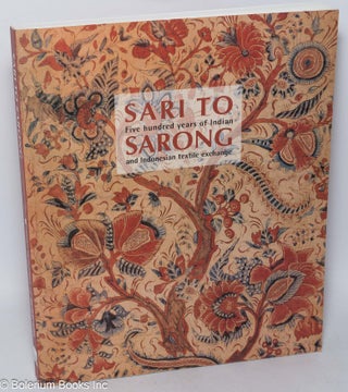 Cat.No: 172221 Sari to Sarong: five hundred years of Indian and Indonesian textile...