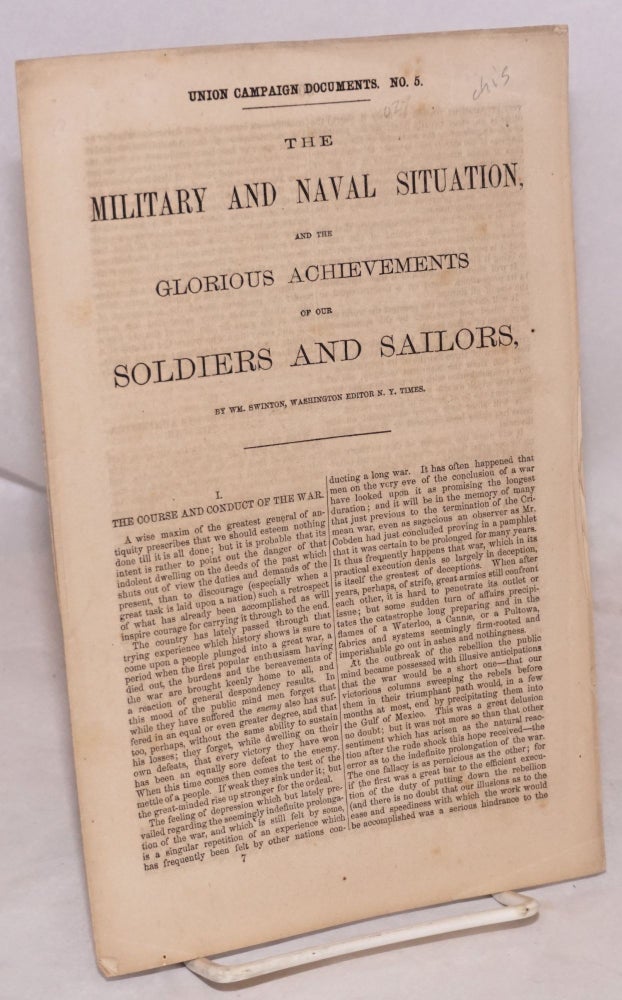 Cat.No: 172286 The military and naval situation: and the glorious achievements of our soldiers and sailors. Wm. Swinton, Washington, N. Y. Times.