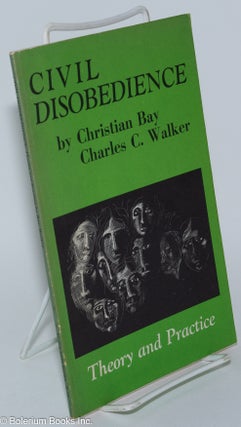Cat.No: 172327 Civil Disobedience: Theory and Practice. Christian Charles C. Walker Bay, and