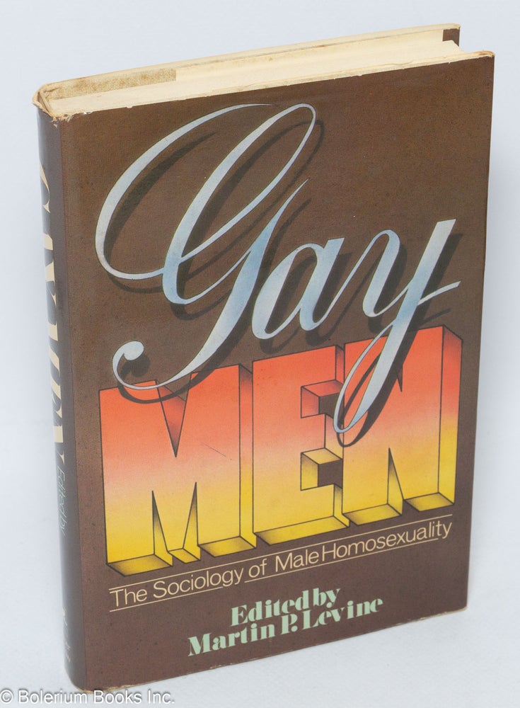 Cat.No: 17236 Gay Men: the sociology of male homosexuality. Martin P. Levine.