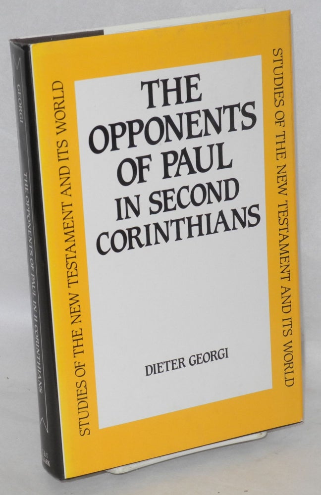 Cat.No: 172418 The Opponents of Paul in Second Corinthians. Dieter Georgi.