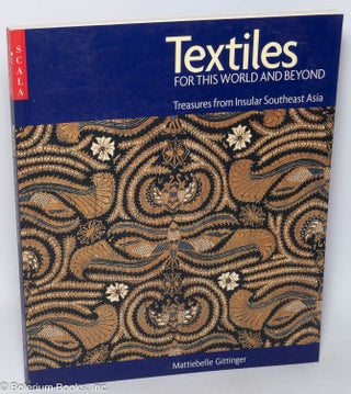 Cat.No: 172421 Textiles for this world and beyond: treasures from insular Southeast Asia....