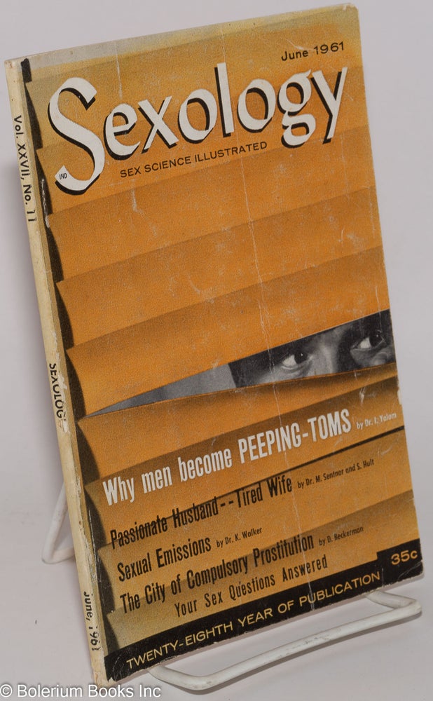 Cat.No: 172596 Sexology: sex science illustrated; vol. 27, #11, June 1961: Why Men Become Peeping-Toms. Hugo Gernsback, Dr. Irvin D. Yalom.
