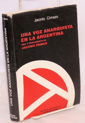 Cat.No: 172693 Una voz anarquista en la Argentina: Vida y pensamiento de Jacobo Prince....