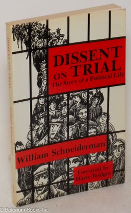 Cat.No: 17270 Dissent on trial: the story of a political life. William Schneiderman,...