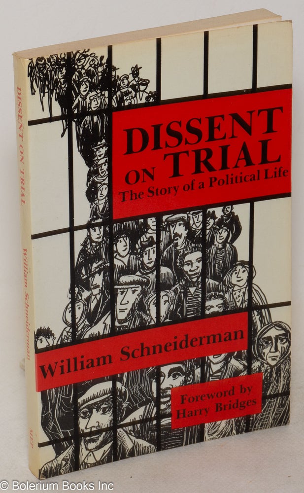 Cat.No: 17270 Dissent on trial: the story of a political life. William Schneiderman, Harry Bridges.
