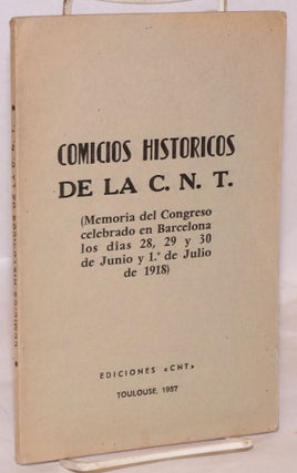 Cat.No: 172726 Comicios historicos de la C.N.T. (Memoria del congreso celebrado en...