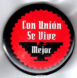 Cat.No: 172769 Con Unión se vive mejor [pinback button]. United Farmworkers Union.