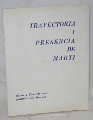Cat.No: 172812 Trayectoria y presencia de Martí; guía y temario para jornadas martianas