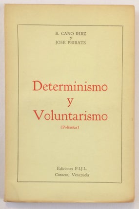 Cat.No: 172828 Determinismo y Voluntarismo (polémica). B. Cano Ruiz, Jose Peirats