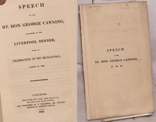 Cat.No: 172832 Speech of the rt.hon. George Canning, delivered at the Liverpool dinner,...
