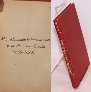 Cat.No: 172915 Miguel Bakunin, la Internacional y la alianza en España: 1868-1873....