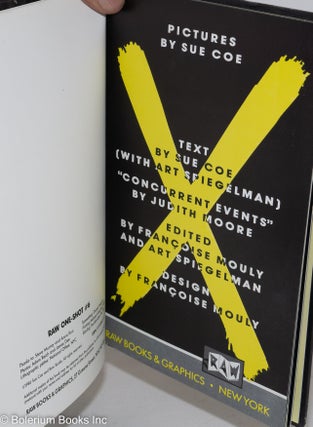 X; text by Sue Coe (with Art Spiegelman), 'concurrent events" by Judith Moore, edited by Francoise Mouly and Art Spiegelman, design by Francoise Mouly