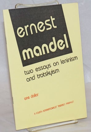 Cat.No: 173024 Two essays on Leninism and Trotskyism. Ernest Mandel