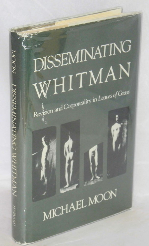 Cat.No: 173173 Disseminating Whitman: revision and corporeality in "Leaves of Grass" Walt Whitman, Michael Moon.