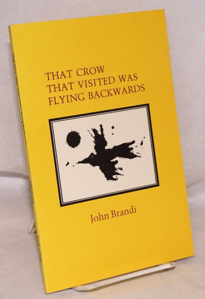 Cat.No: 173198 That crow that visited was flying backwards. John Brandi.