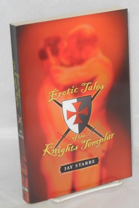 Cat.No: 173251 Erotic tales of the Knights Templar. Jaye Starre