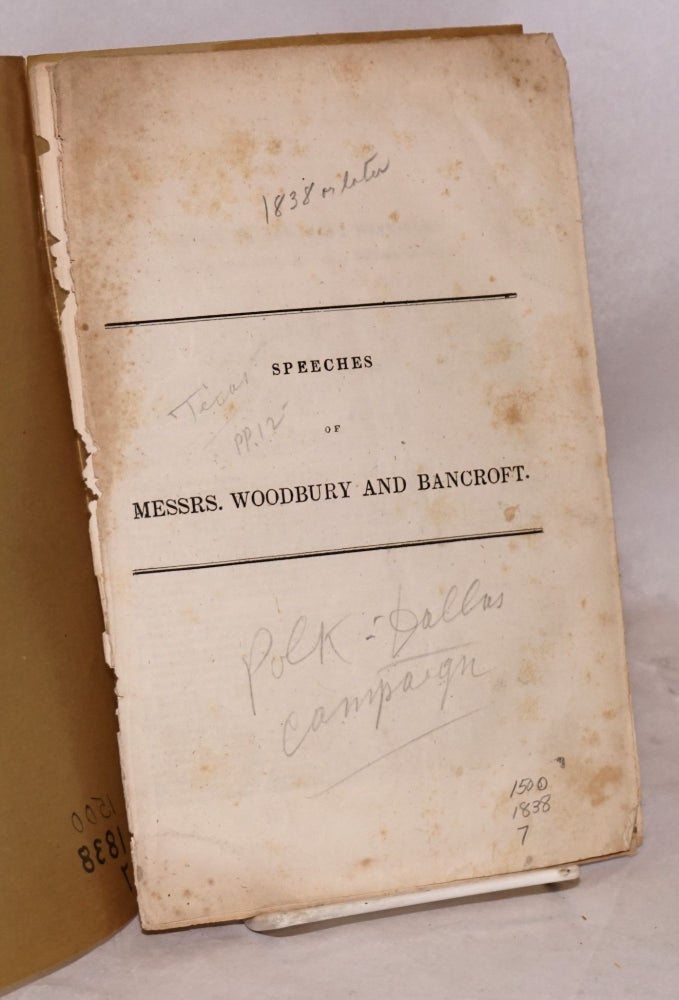 Cat.No: 173309 Speeches of messrs. Woodbury and Bancroft: Speech of hon. Levi Woodbury delivered at the democratic pic nic, in Kittery, on the 22d ultimo. / Speech of Mr. Bancroft, at the democratic mass meeting in the city of New York, Sept 16. [drop-titles]. Levi Woodbury, George Bancroft.