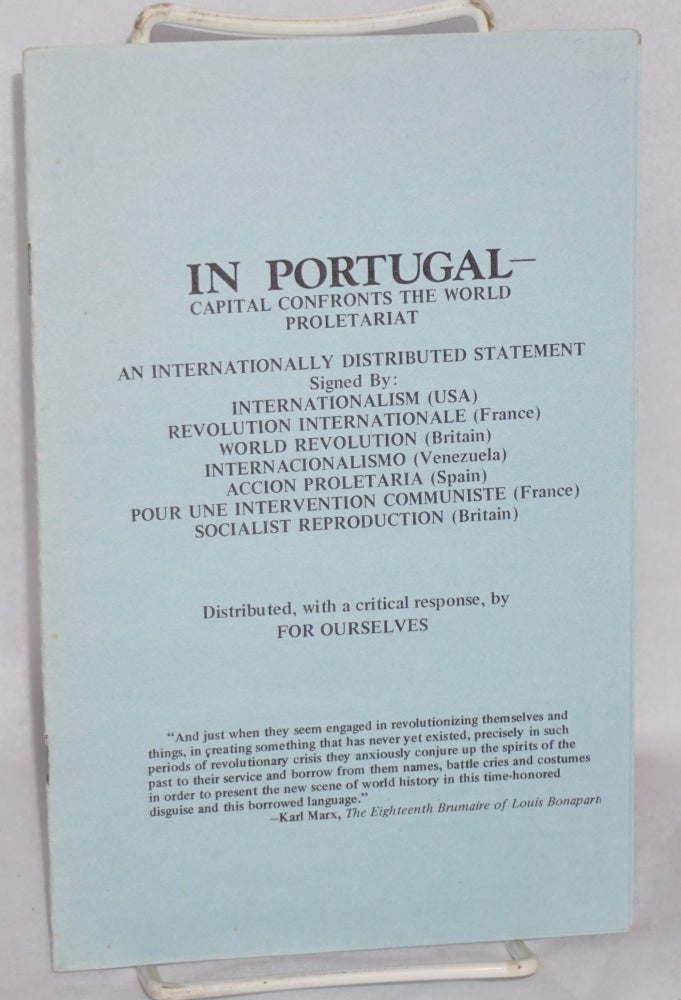 Cat.No: 173327 In Portugal-- capital confronts the world proletariat. An internationally distributed statement. For Ourselves.