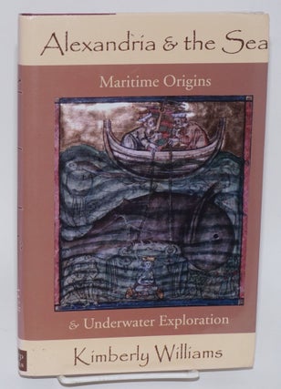 Cat.No: 173354 Alexandria and the sea; maritime origins and underwater exploration. Maps...