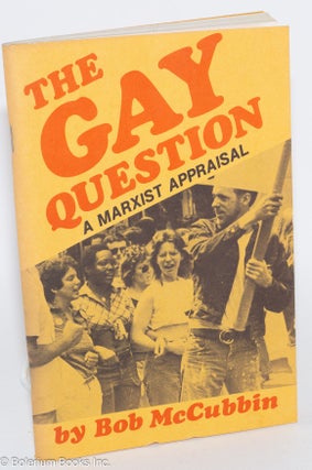Cat.No: 17340 The Gay Question: A Marxist Appraisal. Bob McCubbin