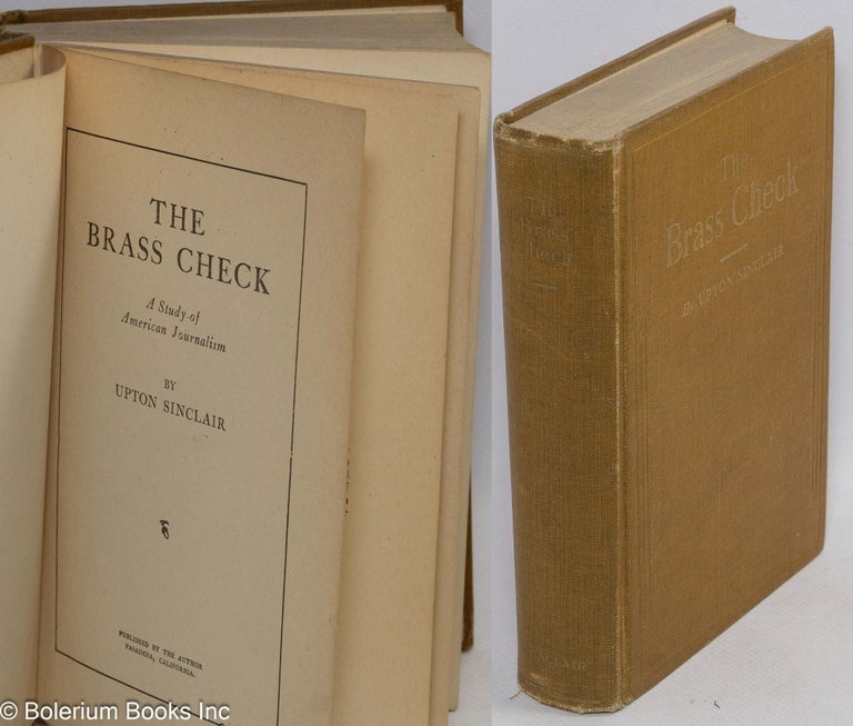 Cat.No: 173405 The brass check; a study of American journalism. Upton Sinclair.