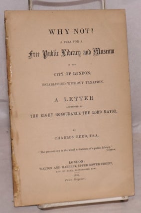Cat.No: 173428 Why not? a plea for a free public library and museum in the city of...