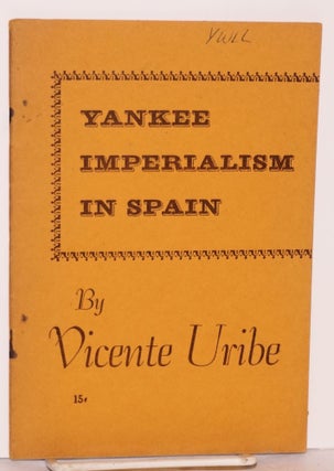 Cat.No: 173438 Yankee imperialism in Spain. Vicente Uribe