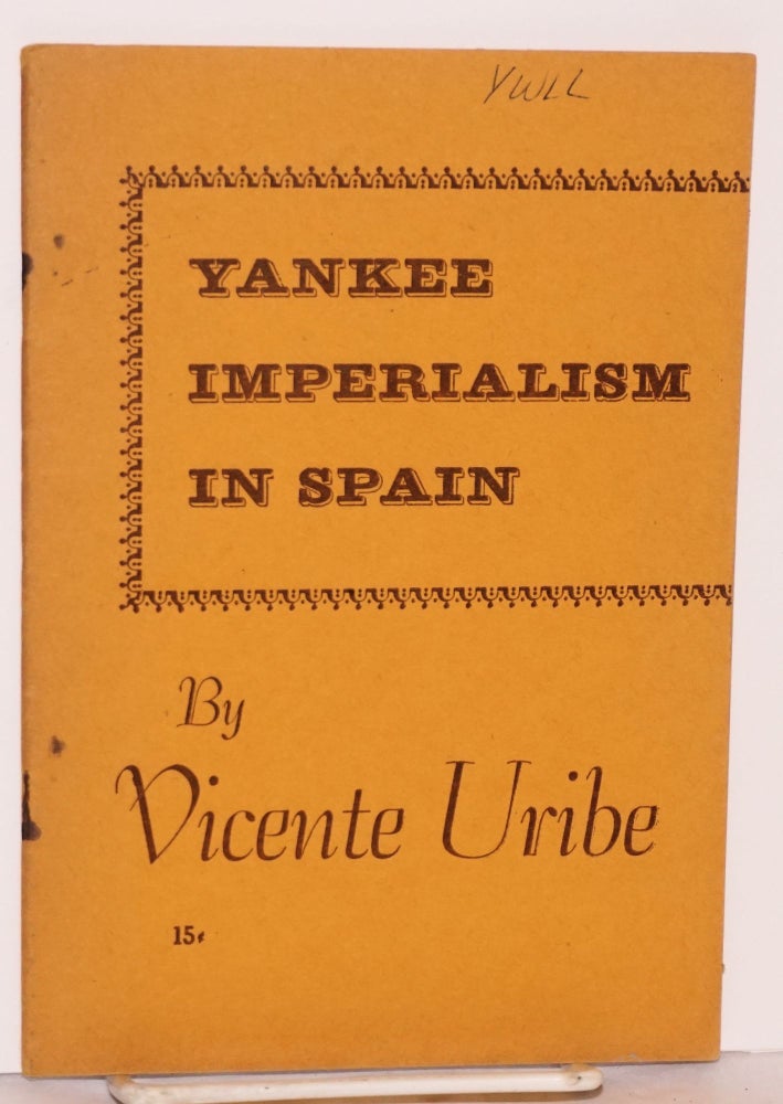 Cat.No: 173438 Yankee imperialism in Spain. Vicente Uribe.