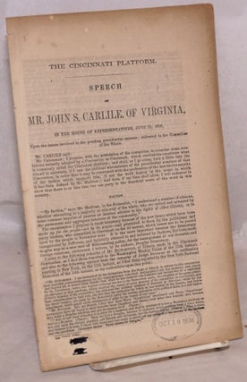 Cat.No: 173554 The Cincinnati Platform: Speech of Mr. John S. Carlile, of Virginia. John...