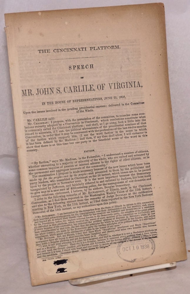 Cat.No: 173554 The Cincinnati Platform: Speech of Mr. John S. Carlile, of Virginia. John S. Carlile.