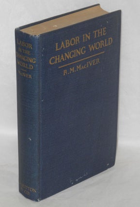 Cat.No: 173617 Labor in the changing world. R. M. MacIver