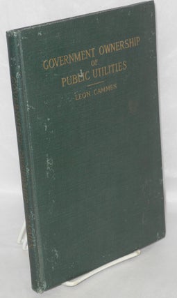 Cat.No: 173631 Government ownership of public utilities in the United States. Leon Cammen