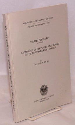 Cat.No: 173714 Valerij Perelesin (1913-1992): catalogue of his papers and books in Leiden...