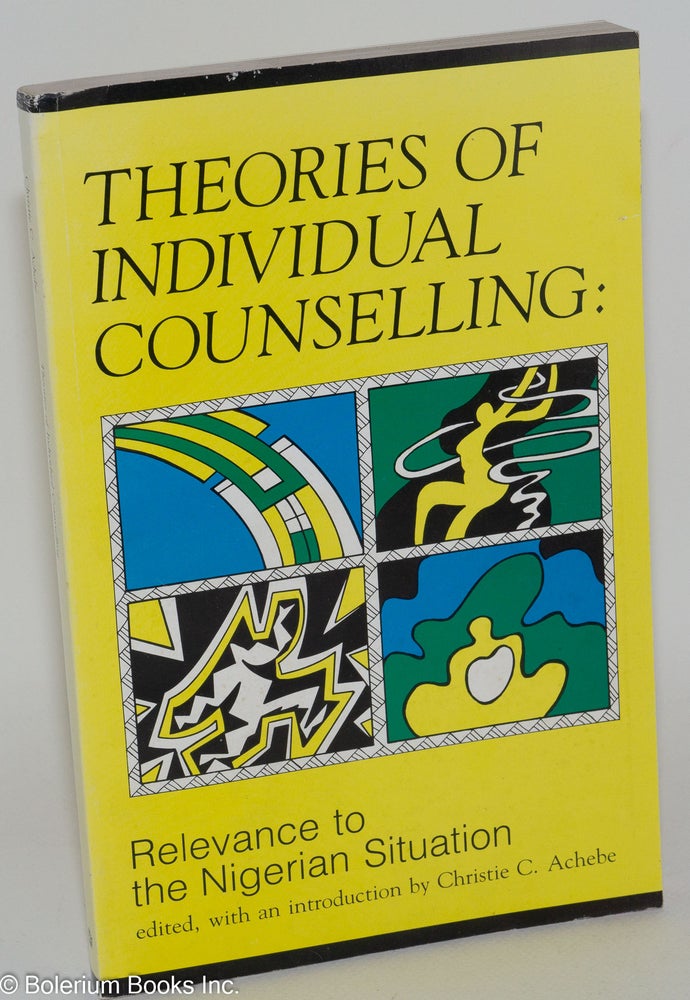 Cat.No: 173732 Theories of individual counselling: relevance to the Nigerian situation. Christie C. Achebe.